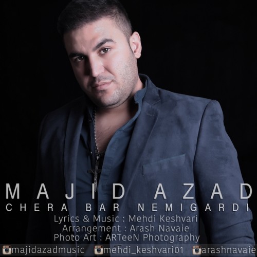 آهنگ جدید مجید آزاد به نام چرا بر نمیگردی آهنگ جدید مجید آزاد به نام چرا بر نمیگردی