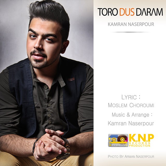 Kamran Naserpour – Toro Dus Daram Kamran Naserpour – Toro Dus Daram