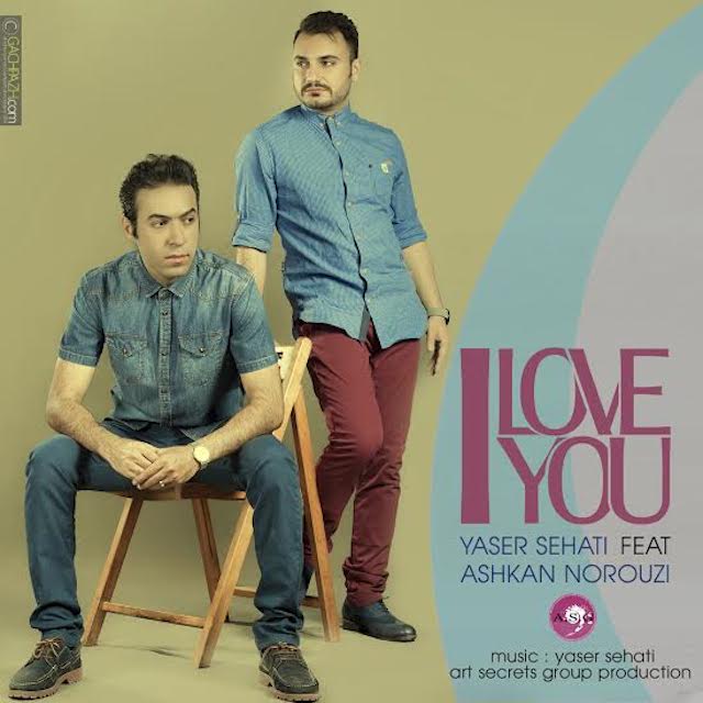 Yaser Sehati Feat Ashkan Norouzi – I Love You Yaser Sehati Feat Ashkan Norouzi – I Love You
