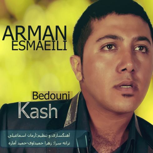 Arman Esmaeli – Kash Bedouni Arman Esmaeli – Kash Bedouni