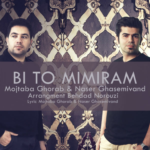 Mojtaba Ghorab Ft. Naser Ghasemivand – Bi To Mimiram Mojtaba Ghorab Ft. Naser Ghasemivand – Bi To Mimiram