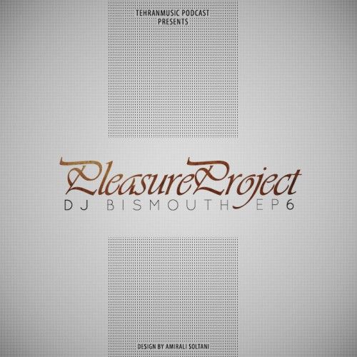 دانلود میکس جدید DJ Bismouth به نام Pleasure Project دانلود میکس جدید DJ Bismouth به نام Pleasure Project